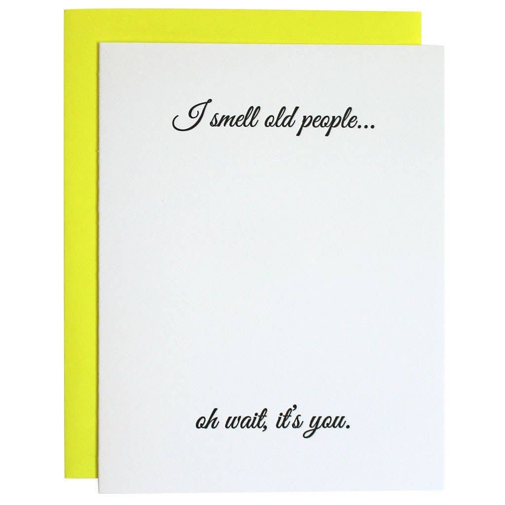 Chez Gagné - I Smell Old People Birthday Letterpress Greeting Card