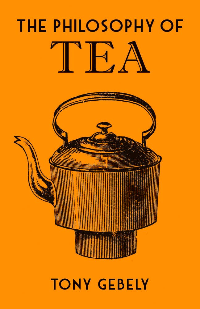 Independent Publishers Group - The Philosophy of Tea: Hardcover